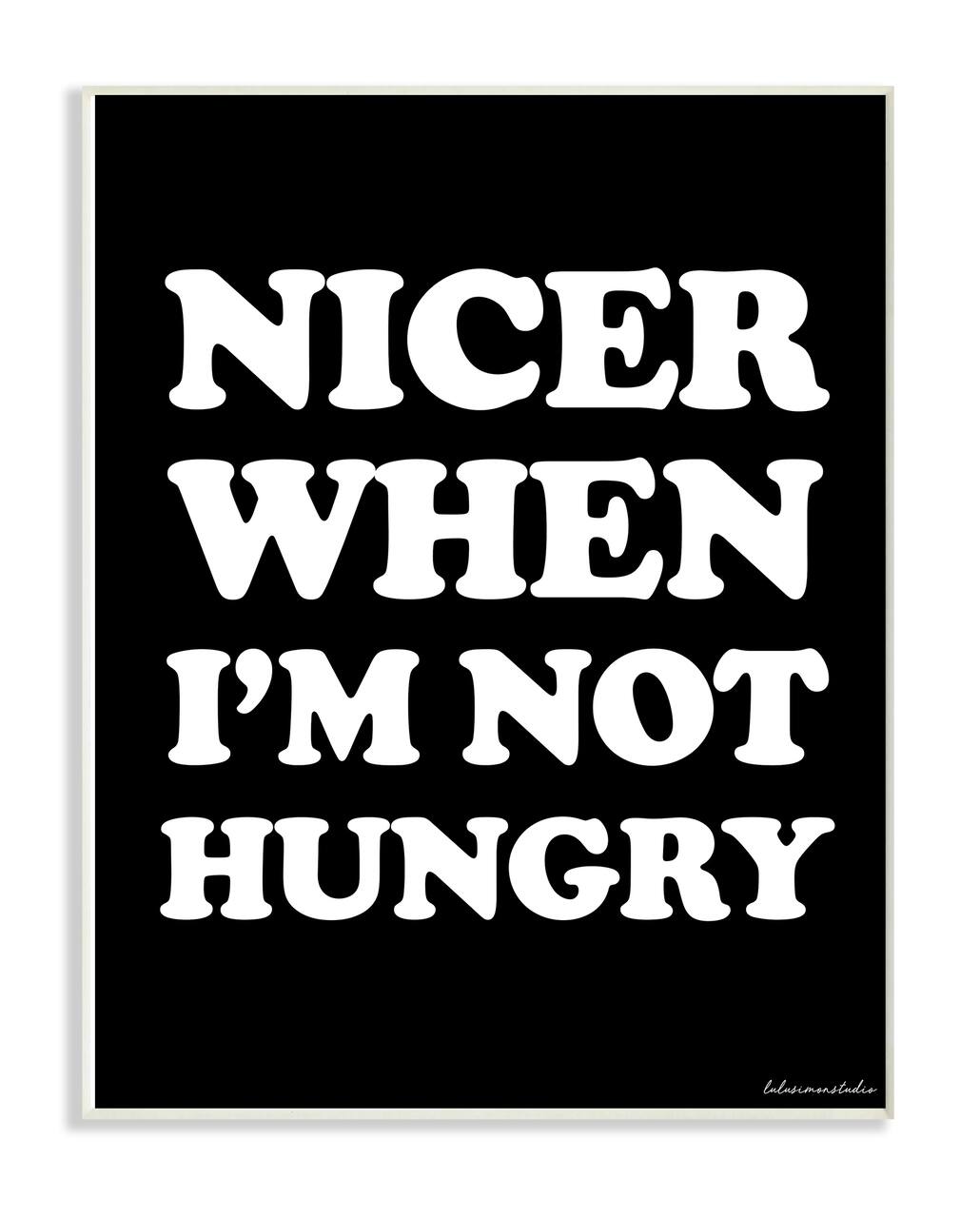 Stupell Industries Black & White Nicer When I'm Not Hungry Wall Plaque